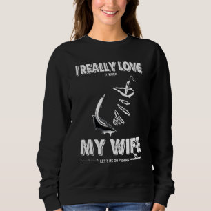 Ich liebe es wirklich, wenn meine Frau mich zum An Sweatshirt