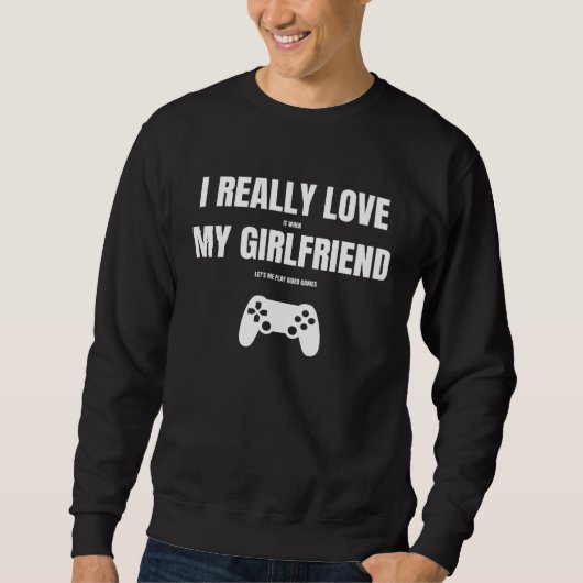 Ich liebe es wirklich, wenn meine Freundin mich Vi Sweatshirt (Vorderseite)