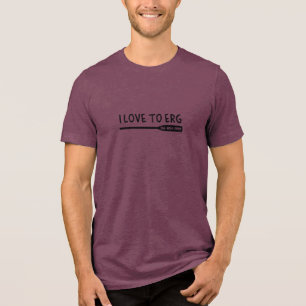 Ich liebe es zu rudern auf dem Ergometer, niemand Tri-Blend Shirt