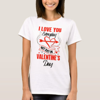 ICH LIEBE EUCH JEDEN TAG - NICHT NUR AM VALENTINTA T-Shirt