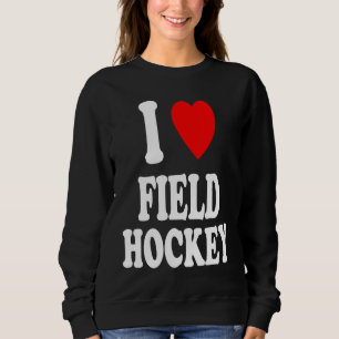 Ich liebe Feldhockey an der Highschool und am Coll Sweatshirt