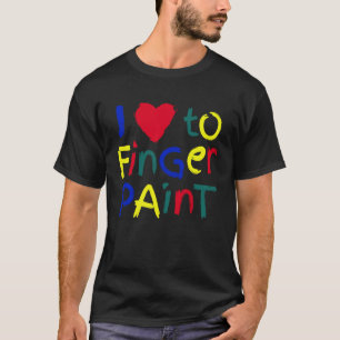 Ich liebe Fingerfarben - ich male Kinder und Erwac T-Shirt