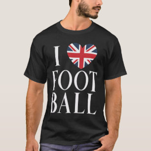 Ich liebe Footbyll Fußballliebhaber Großbritannien T-Shirt
