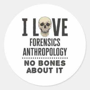 Ich liebe Forensische Anthropologie Kein Knochen O Runder Aufkleber