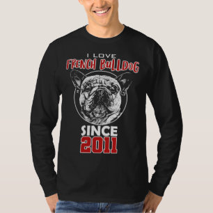 Ich liebe Französische Bulldogge seit 2011 T-Shirt