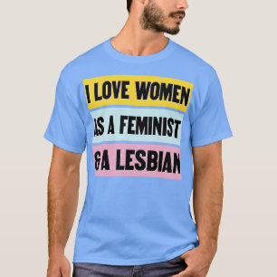 Ich Liebe Frauen als Feministin und lesbische Funn T-Shirt