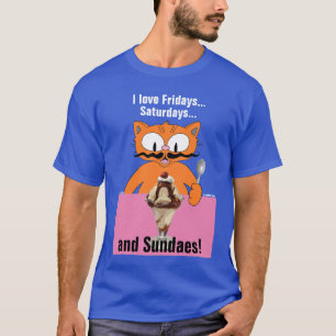 Ich liebe Freitage, Samstage und Eisbecher! Spaß i T-Shirt