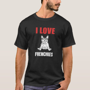 Ich liebe Frenchies Tierpfleger und T-Shirt