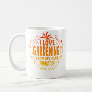 Ich liebe Gartenarbeit von meinem Kopf Tomaten Gar Kaffeetasse