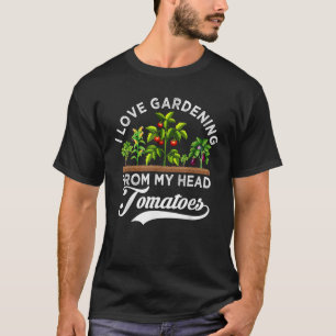 Ich liebe Gartenarbeit von meinem Kopf Tomaten Lus T-Shirt