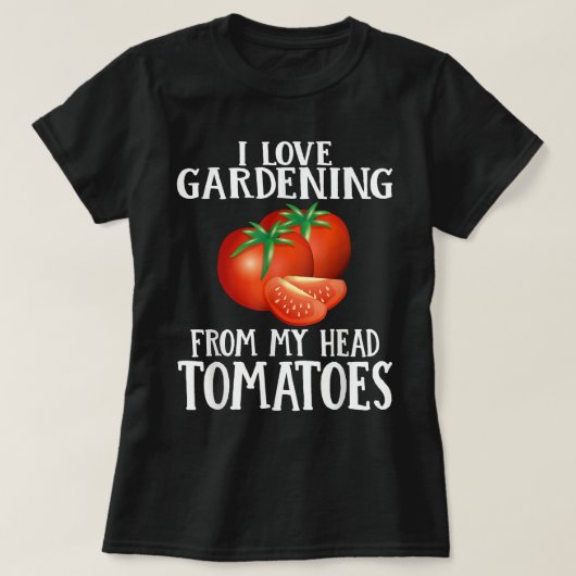 Ich Liebe Gartenarbeit von meinem Kopf Tomaten Son T-Shirt (Design vorne)