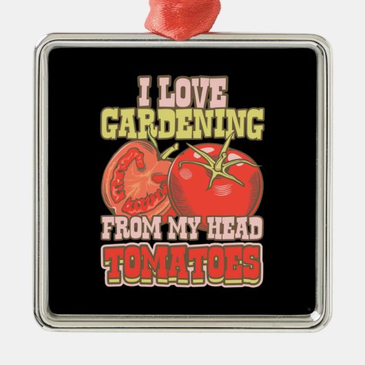 Ich Liebe Gartenarbeit vor meinen KopfTomaten Ornament Aus Metall (Vorne)