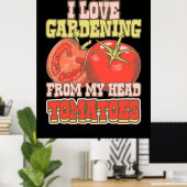 Ich Liebe Gartenarbeit vor meinen KopfTomaten Poster (Heimbüro)