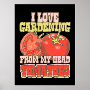 Ich Liebe Gartenarbeit vor meinen KopfTomaten Poster