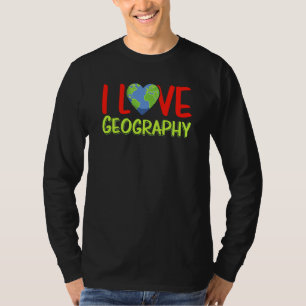 Ich liebe Geographie Geografielehrer Schüler Geogr T-Shirt