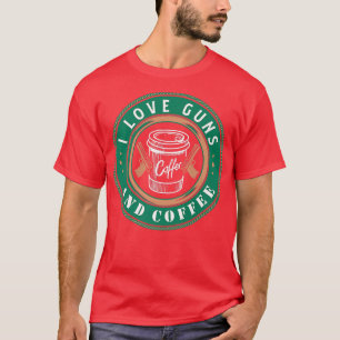 Ich Liebe Gewehre und Kaffee-Design für eine Waffe T-Shirt