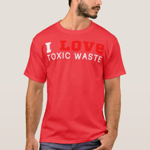 Ich liebe giftigen Abfall 1 T-Shirt