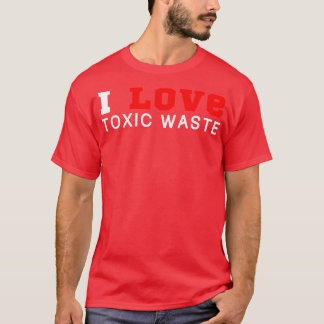 Ich liebe giftigen Abfall 1 T-Shirt
