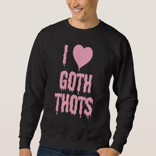 Ich Liebe Goth Thots Sweatshirt (Vorderseite)