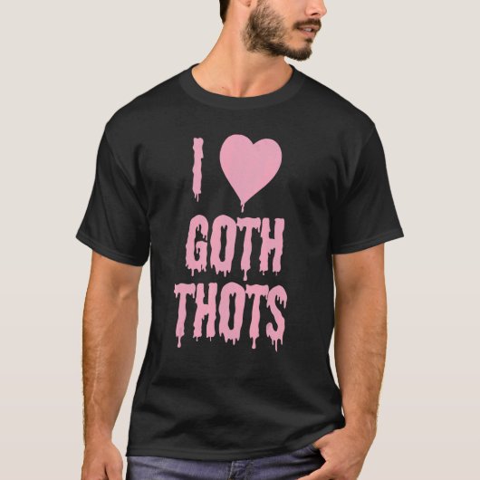 Ich Liebe Goth Thots T-Shirt (Vorderseite)