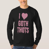 Ich Liebe Goth Thots T-Shirt (Vorderseite)