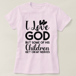 Ich Liebe Gott, aber einige seiner Kinder kommen a T-Shirt