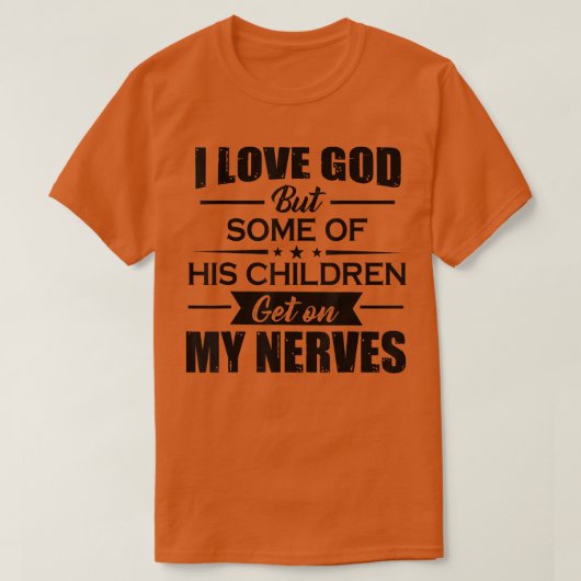 Ich Liebe Gott, aber einige seiner Kinder kommen a T-Shirt (Design vorne)