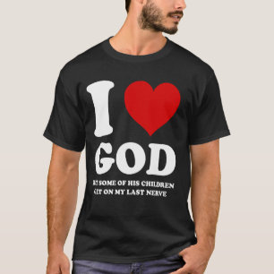 Ich Liebe Gott, aber einige seiner Kinder kommen a T-Shirt