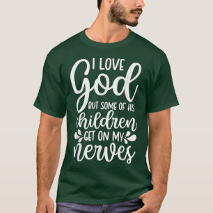 Ich Liebe Gott, aber einige seiner Kinder kommen a T-Shirt