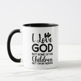 Ich Liebe Gott, aber einige seiner Kinder kommen a Tasse