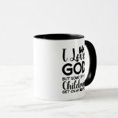 Ich Liebe Gott, aber einige seiner Kinder kommen a Tasse (VorderseiteRechts)