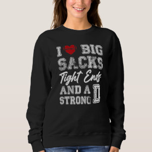 Ich Liebe große Säcke an den Enden und starke d Fu Sweatshirt