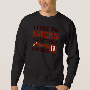 Ich liebe große Sacks Tight Ends und einen starken Sweatshirt