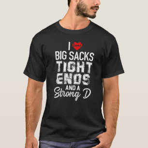 Ich liebe große Sacks Tight Ends und starke D Foot T-Shirt