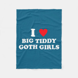 Ich liebe große Tiddy-Goth-Mädchen, lustige Zitate Fleecedecke