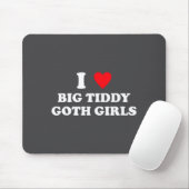Ich liebe große Tiddy-Goth-Mädchen lustiger Spruch Mousepad (Mit Mouse)