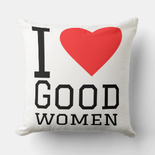 Ich liebe gute Frauen Kissen