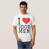 Ich Liebe gute Männer T-Shirt (Vorne ganz)