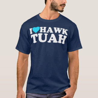Ich liebe Hawk Tuah T-Shirt