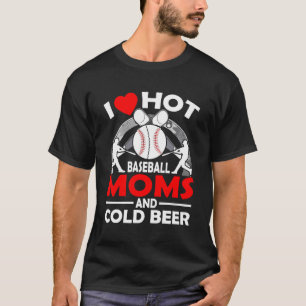 Ich Liebe heiße Baseball-Mamas und kaltes Bier T-Shirt