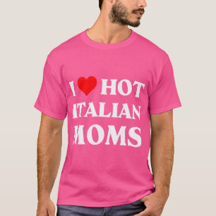 Ich Liebe heiße italienische Mamas Valentinstag Ho T-Shirt
