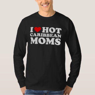 Ich liebe heiße karibische Mütter T-Shirt