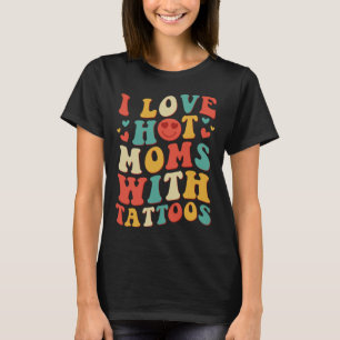 Ich Liebe heiße Mamas mit Tattoos Groovy Vintag Tr T-Shirt