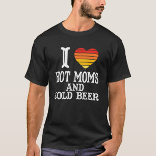 Ich liebe heiße Mütter Ich liebe heiße Mütter und T-Shirt