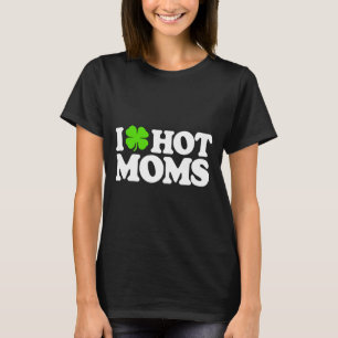 Ich liebe heiße Mütter Lustiger St Patricks Tag Li T-Shirt