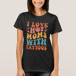 Ich liebe heiße Mütter mit Tattoos Groovy Vintage  T-Shirt