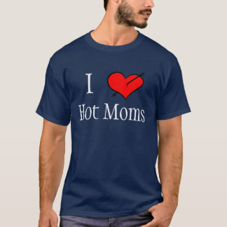 Ich liebe heiße Mütter T-Shirt