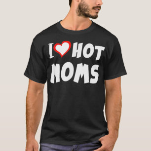 Ich liebe heiße Mütter Valentinstag Muttertag 1 T-Shirt