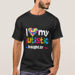 Ich Liebe Herz meine Autistische Tochter Autismus  T-Shirt