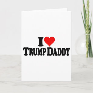 Ich liebe Herz Trump Daddy Daddy ist zu Hause Karte